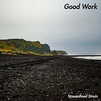 Streamlined Strain – Good Work
