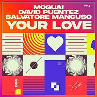 MOGUAI, David Puentez & Salvatore Mancuso – Your Love (Short Version)