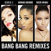 Jessie J, Ariana Grande, Nicki Minaj – Bang Bang [Remixes]
