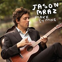 Jason Mraz – Make It Mine