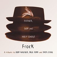 Frock – The Father, Son And Holy Ghost: A Tribute To Don Walker, Neil Finn And Nick Cave