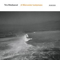 Trio Mediaeval – A Worcester Ladymass