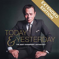 Přední strana obalu CD Today & Yesterday - The Bert Kaempfert Anthology [Extended Edition]
