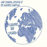 Jay Bhana & Royal K  feat.Daniel Baron – Change The World