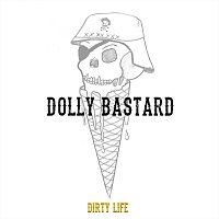 Dolly Bastard – Dirty Life