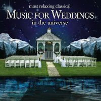Různí interpreti – The Most Relaxing Classical Music for Weddings In the Universe