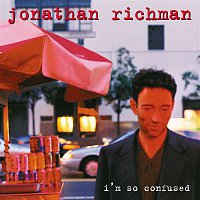Jonathan Richman – I'm So Confused