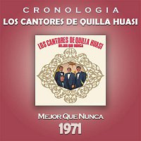 Los Cantores de Quilla Huasi Cronología - Mejor Que Nunca (1971)