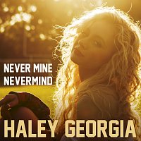 Haley Georgia – Never Mine Nevermind