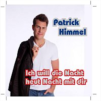 Patrick Himmel – Ich Will Die Nacht Heut Nacht Mit Dir