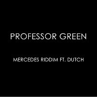Professor Green, DUTCH – Mercedes Riddim