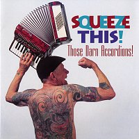 Those Darn Accordions! – Squeeze This!