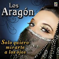 Los Aragón – Solo Quiero Mirarte A Los Ojos