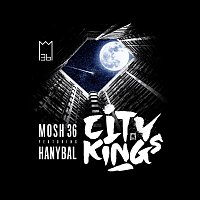 Mosh36, Hanybal – Citykings