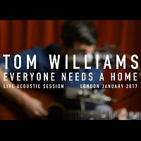 Tom Williams – Everyone Needs A Home [Acoustic]
