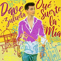 Dave Zulueta – Qué Suerte La Mía