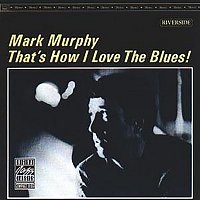 Mark Murphy – That's How I Love The Blues!