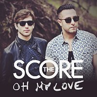 The Score – Oh My Love