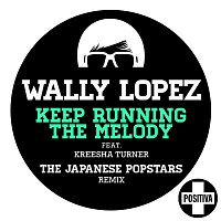 Wally Lopez – Keep Running the Melody feat. Kreesha Turner (The Japanese PopStars Remix)