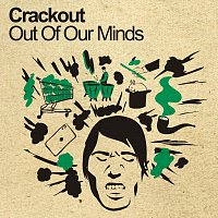 Crackout – Out Of Our Minds