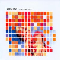 Liquido – Play Some Rock