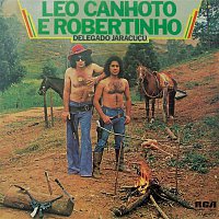 Léo Canhoto & Robertinho – Delegado Jaracucu