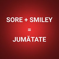 Sore, Smiley – Jumătate