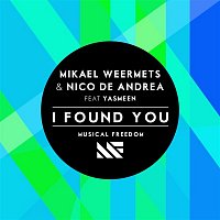 Mikael Weermets & Nico de Andrea – I Found You (feat. Yasmeen)