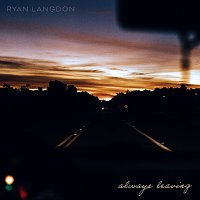 Ryan Langdon – Always Leaving