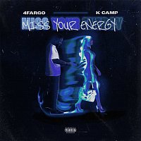4Fargo, K CAMP – Miss Your Energy