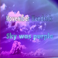 November Kendricks – Sky was purple