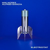 Miki Núnez, Alfred García – Electricitat
