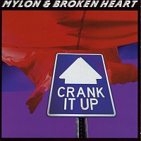 Mylon & Broken Heart – Crank It Up