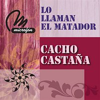 Cacho Castana – Lo Llaman El Matador