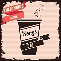 Thelonious Monk – Songs To Go