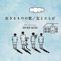 Duke Aces – Ikirumononouta Tomoyosaraba