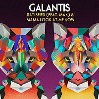 Galantis – Satisfied (feat. MAX) & Mama Look At Me Now