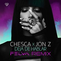 Chesca, Jon Z – Deja De Hablar (Blah Blah Blah) [Felva Remix]