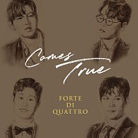 Forte Di Quattro – Comes True