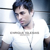Enrique Iglesias – Greatest Hits [International iTunes Version]