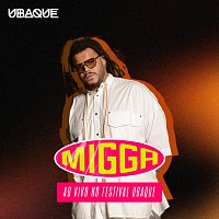 Migga, UBAQUE – Migga, AO VIVO NO FESTIVAL UBAQUE [Ao Vivo]