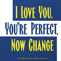 Jimmy Roberts, Joe DiPietro – I Love You, You're Perfect, Now Change [The Hilarious New Musical Revue]