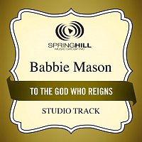 Babbie Mason – To The God Who Reigns