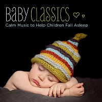 Přední strana obalu CD Baby Classics - Calm Music to Help Children Fall Asleep