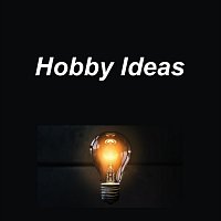 Hobby Ideas