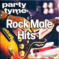 Party Tyme – Rock Male Hits 1 - Party Tyme [Vocal Versions]