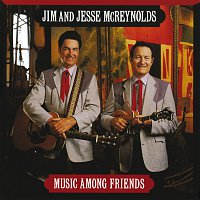 Jim & Jesse McReynolds – Music Among Friends