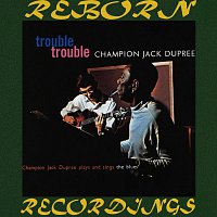 Champion Jack Dupree – Trouble Trouble, Plays And Sings The Blues (HD Remastered)