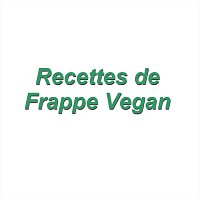 Recettes de Frappe Vegan