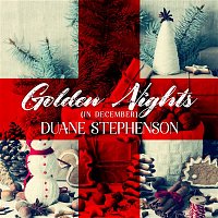 Duane Stephenson – Golden Nights (in December)
